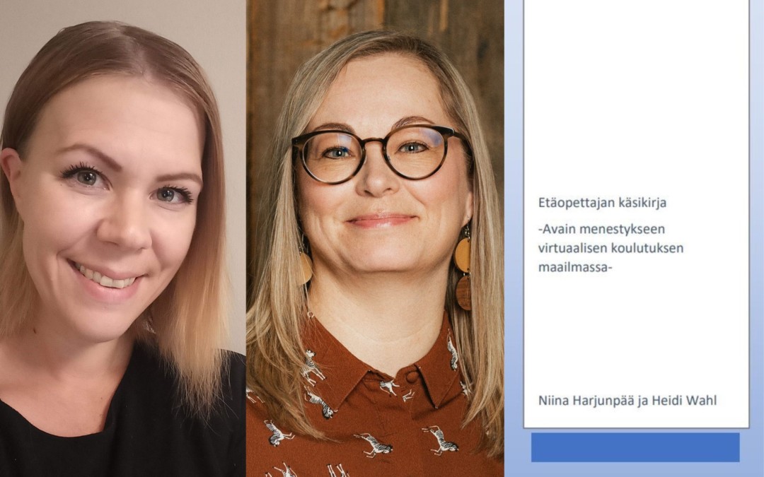 Etäopen käsikirjan kirjoittajien kuvat Heidi Wahl ja Niina Harjunpää